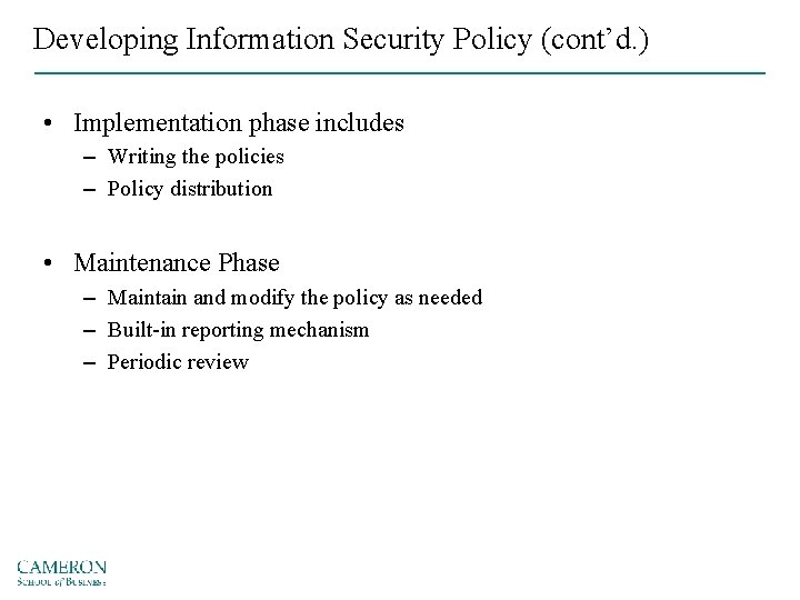 Developing Information Security Policy (cont’d. ) • Implementation phase includes – Writing the policies