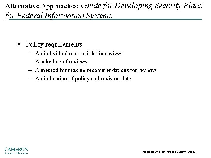 Alternative Approaches: Guide for Developing Security Plans for Federal Information Systems • Policy requirements
