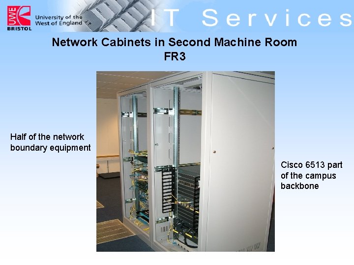 Network Cabinets in Second Machine Room FR 3 Half of the network boundary equipment