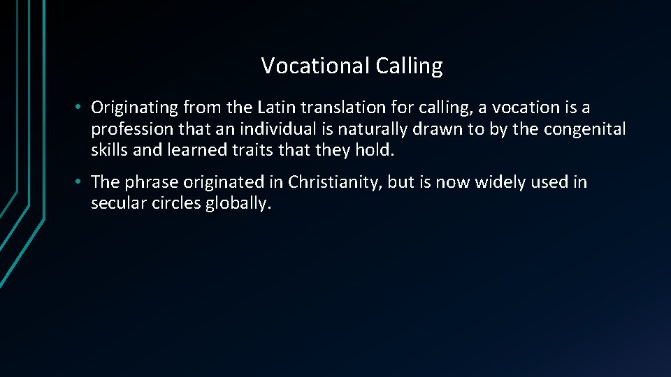 Vocational Calling • Originating from the Latin translation for calling, a vocation is a