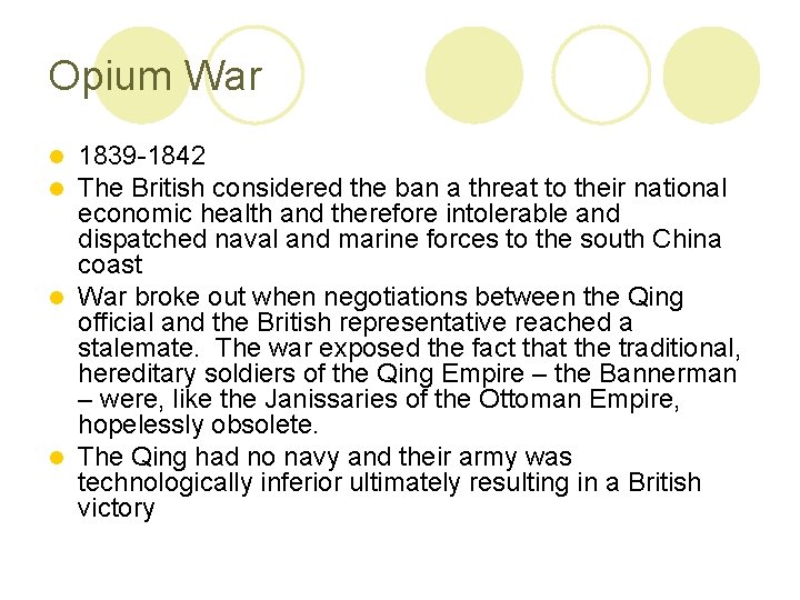 Opium War 1839 -1842 The British considered the ban a threat to their national