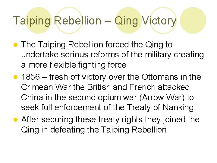 Taiping Rebellion – Qing Victory The Taiping Rebellion forced the Qing to undertake serious