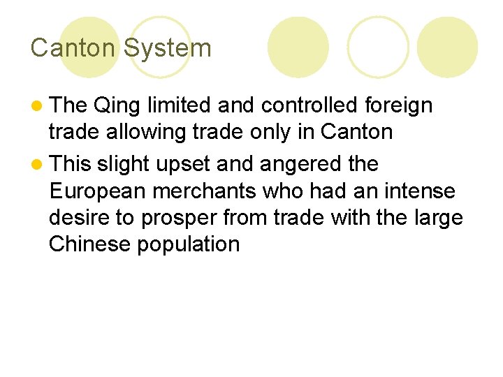 Canton System l The Qing limited and controlled foreign trade allowing trade only in