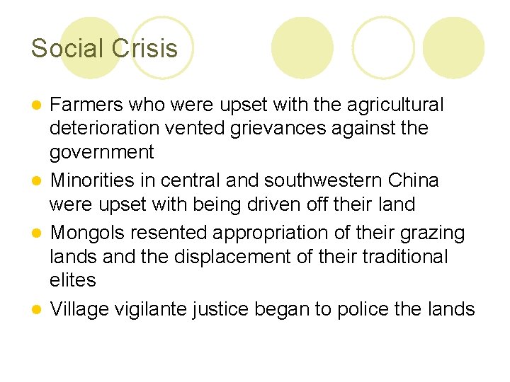 Social Crisis Farmers who were upset with the agricultural deterioration vented grievances against the