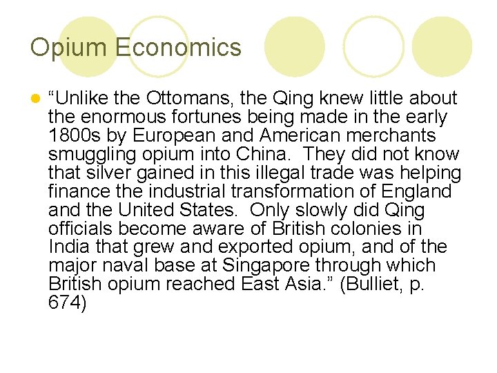 Opium Economics l “Unlike the Ottomans, the Qing knew little about the enormous fortunes