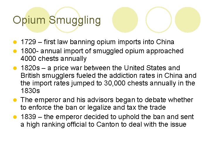Opium Smuggling l l l 1729 – first law banning opium imports into China
