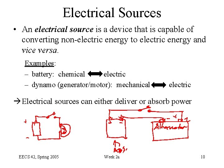 Electrical Sources • An electrical source is a device that is capable of converting
