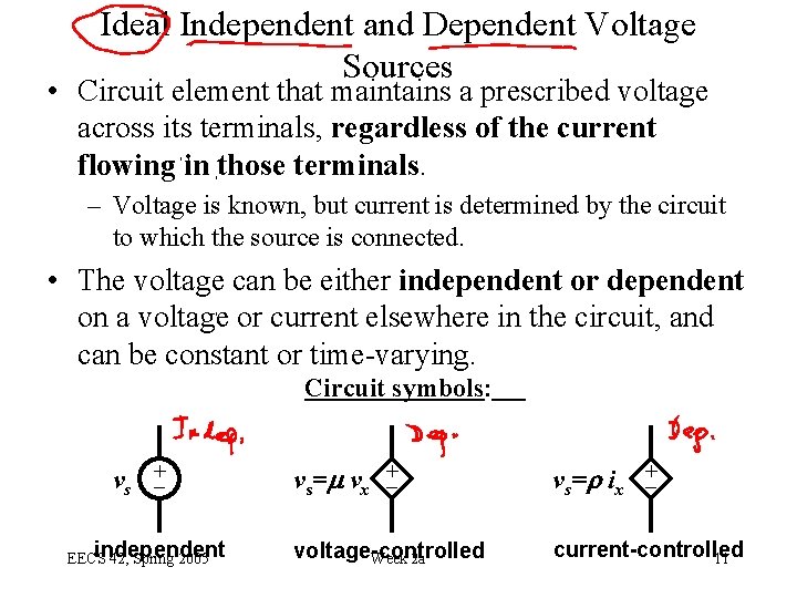 Ideal Independent and Dependent Voltage Sources • Circuit element that maintains a prescribed voltage
