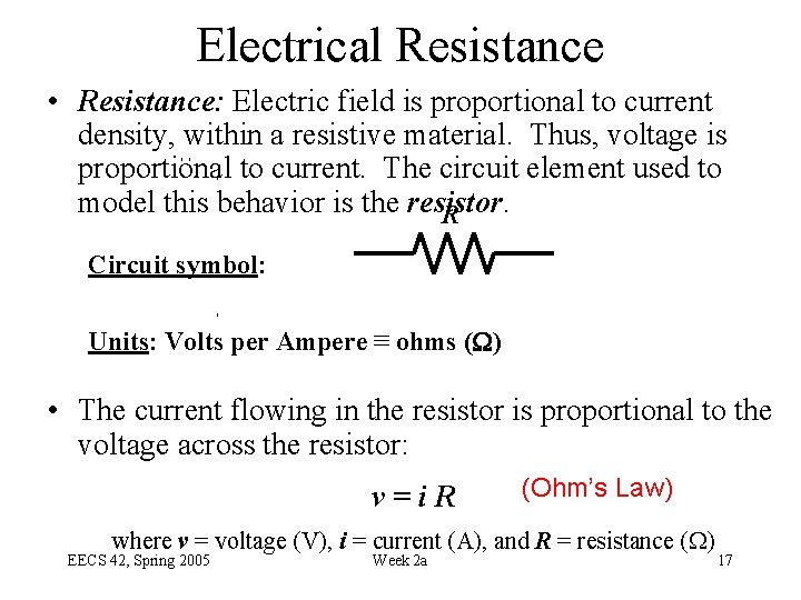 Electrical Resistance • Resistance: Electric field is proportional to current density, within a resistive