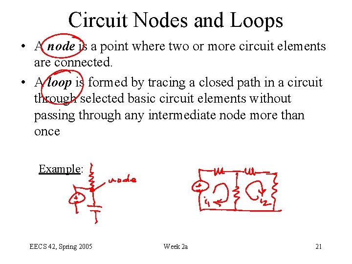 Circuit Nodes and Loops • A node is a point where two or more