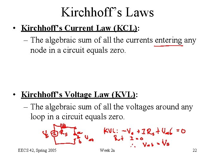Kirchhoff’s Laws • Kirchhoff’s Current Law (KCL): – The algebraic sum of all the
