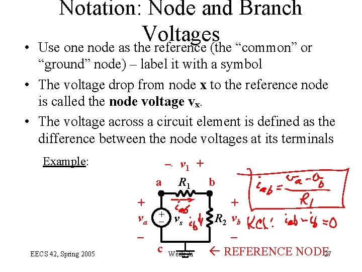  • Notation: Node and Branch Voltages Use one node as the reference (the