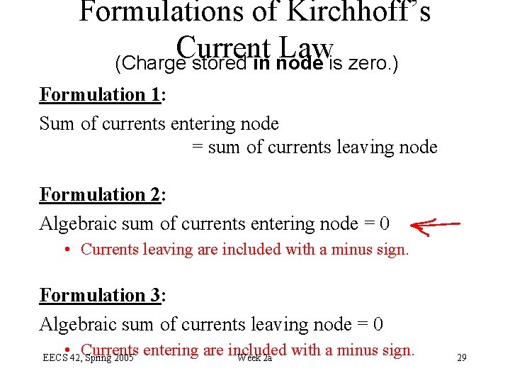 Formulations of Kirchhoff’s Current Law (Charge stored in node is zero. ) Formulation 1: