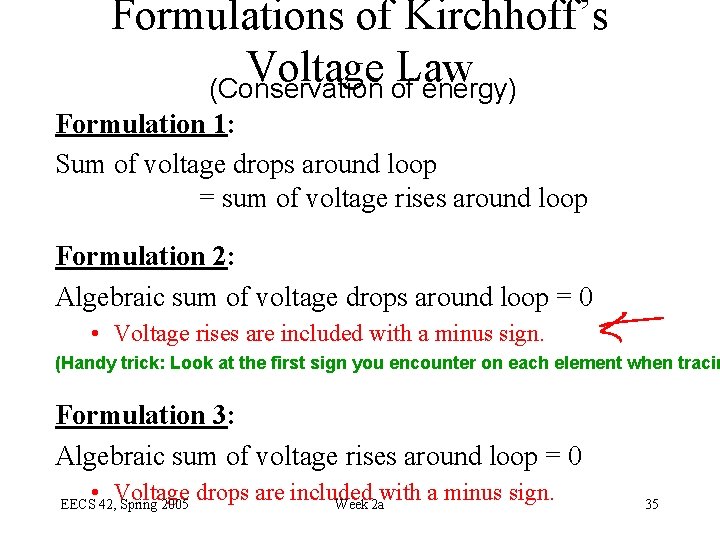 Formulations of Kirchhoff’s Voltage Law (Conservation of energy) Formulation 1: Sum of voltage drops