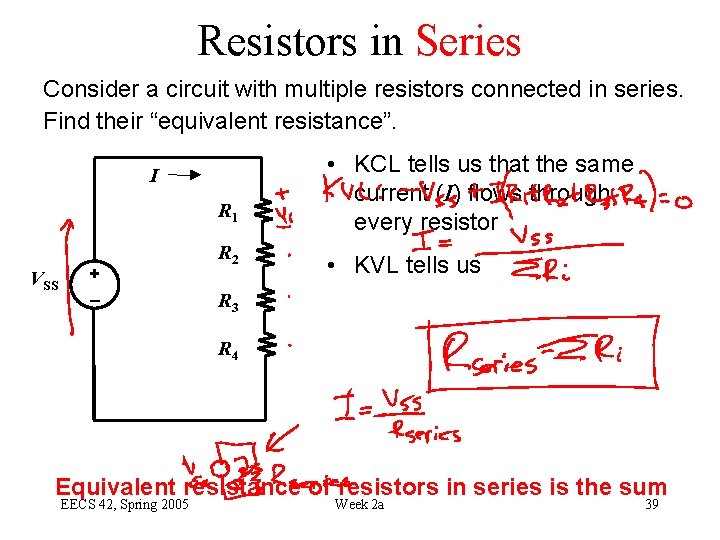 Resistors in Series Consider a circuit with multiple resistors connected in series. Find their