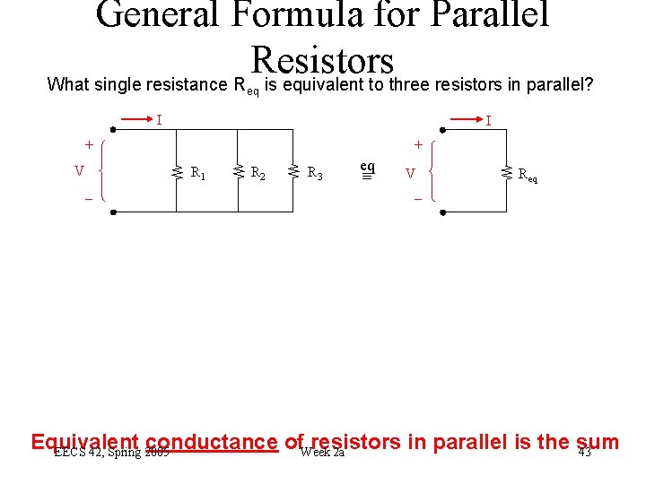General Formula for Parallel Resistors What single resistance R is equivalent to three resistors