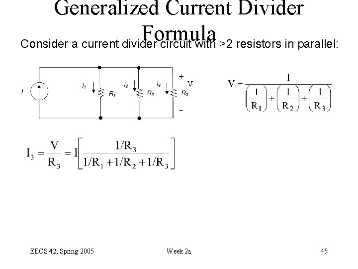 Generalized Current Divider Formula Consider a current divider circuit with >2 resistors in parallel: