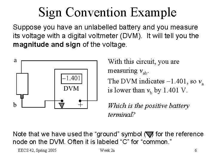 Sign Convention Example Suppose you have an unlabelled battery and you measure its voltage