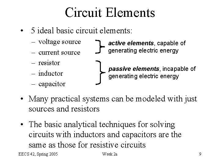 Circuit Elements • 5 ideal basic circuit elements: – – – voltage source current