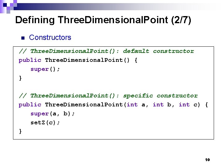 Defining Three. Dimensional. Point (2/7) n Constructors // Three. Dimensional. Point(): default constructor public