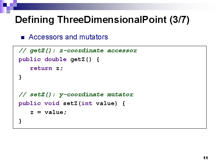 Defining Three. Dimensional. Point (3/7) n Accessors and mutators // get. Z(): z-coordinate accessor