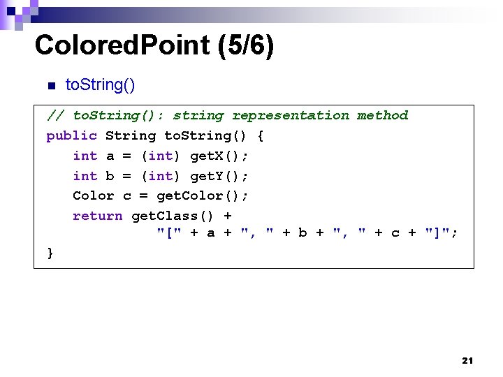 Colored. Point (5/6) n to. String() // to. String(): string representation method public String