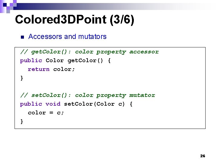 Colored 3 DPoint (3/6) n Accessors and mutators // get. Color(): color property accessor
