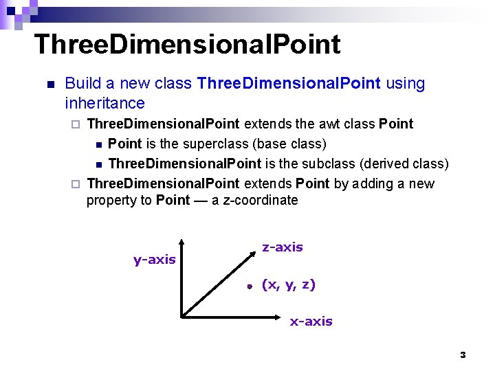 Three. Dimensional. Point n Build a new class Three. Dimensional. Point using inheritance Three.