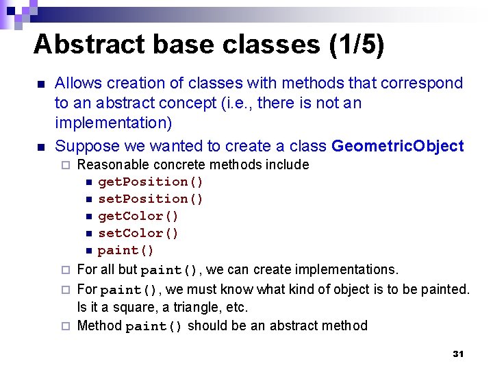 Abstract base classes (1/5) n n Allows creation of classes with methods that correspond