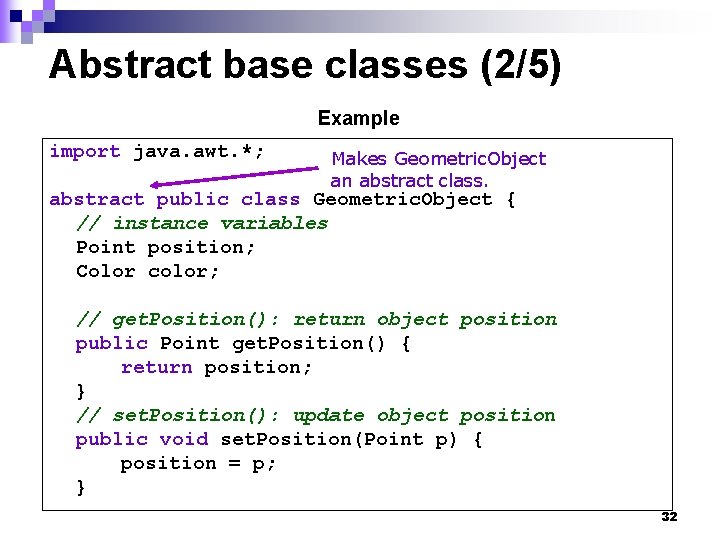 Abstract base classes (2/5) Example import java. awt. *; Makes Geometric. Object an abstract