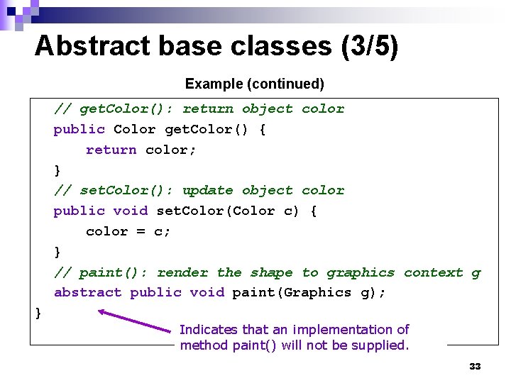 Abstract base classes (3/5) Example (continued) // get. Color(): return object color public Color