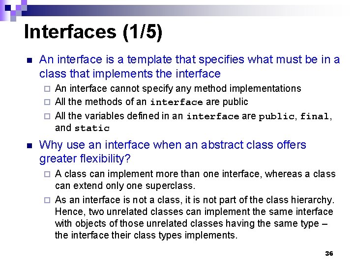 Interfaces (1/5) n An interface is a template that specifies what must be in