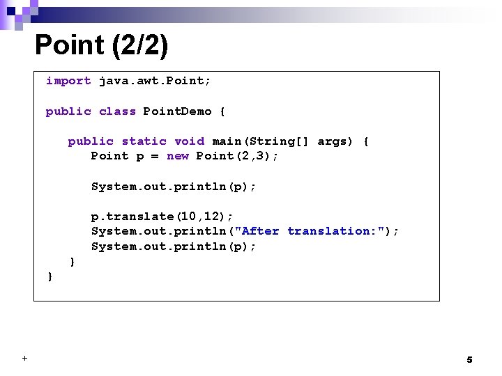 Point (2/2) import java. awt. Point; public class Point. Demo { public static void