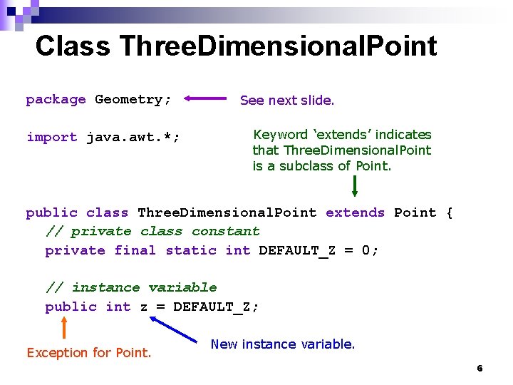 Class Three. Dimensional. Point package Geometry; import java. awt. *; See next slide. Keyword