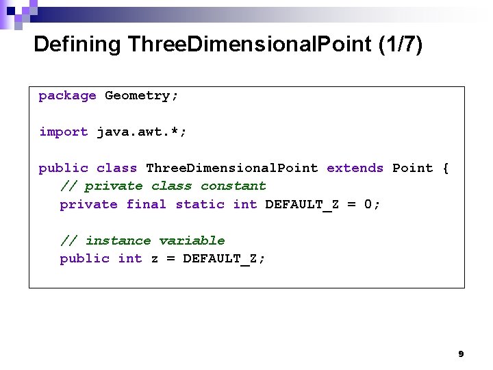 Defining Three. Dimensional. Point (1/7) package Geometry; import java. awt. *; public class Three.