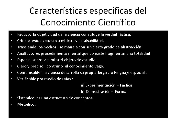 Características especificas del Conocimiento Científico • • • Fáctico: la objetividad de la ciencia