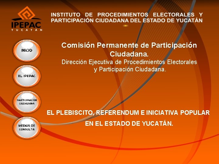 Comisión Permanente de Participación Ciudadana. Dirección Ejecutiva de Procedimientos Electorales y Participación Ciudadana. EL