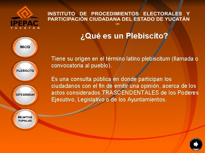 ¿Qué es un Plebiscito? Tiene su origen en el término latino plebiscitum (llamada o