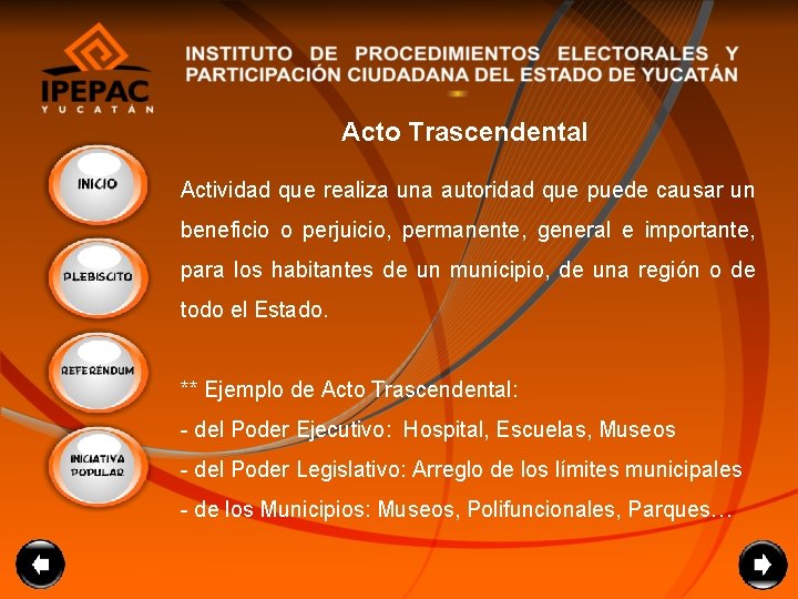 Acto Trascendental Actividad que realiza una autoridad que puede causar un beneficio o perjuicio,