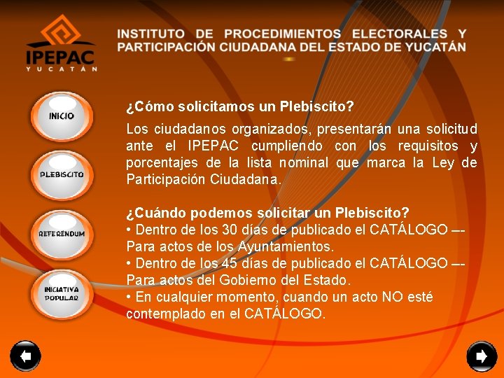 ¿Cómo solicitamos un Plebiscito? Los ciudadanos organizados, presentarán una solicitud ante el IPEPAC cumpliendo