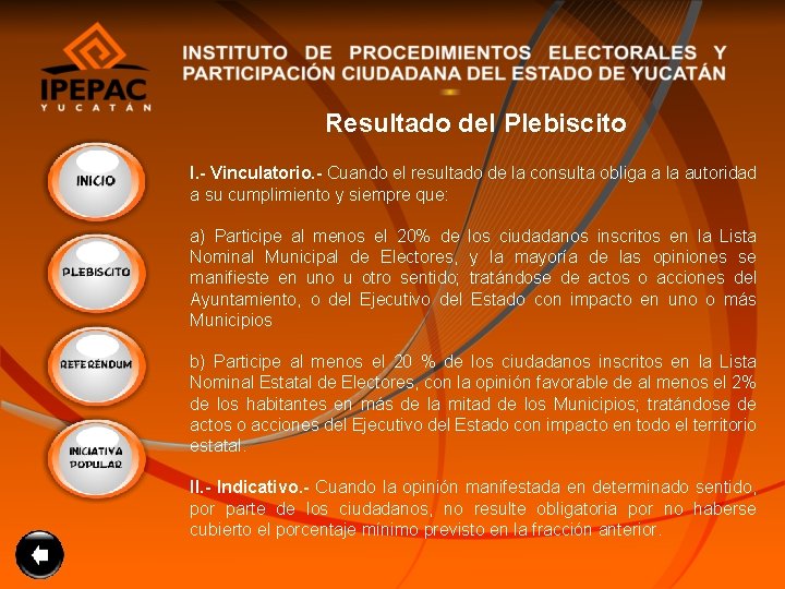 Resultado del Plebiscito I. - Vinculatorio. - Cuando el resultado de la consulta obliga