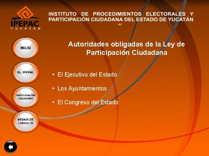 Autoridades obligadas de la Ley de Participación Ciudadana • El Ejecutivo del Estado •