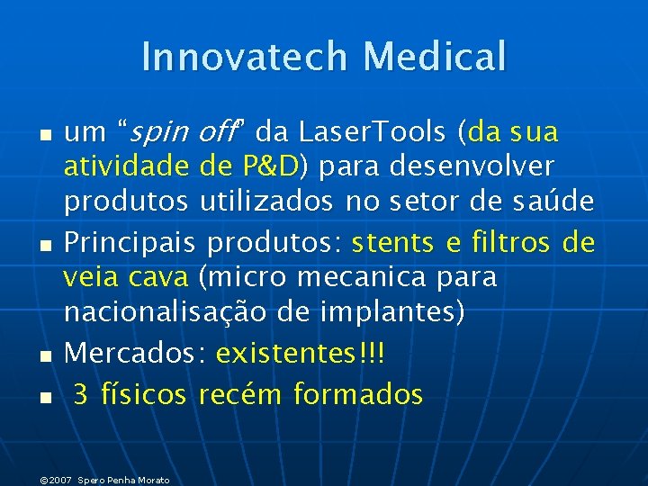 Innovatech Medical n n um “spin off” da Laser. Tools (da sua atividade de