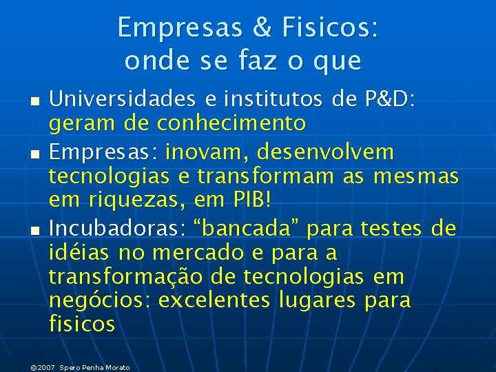 Empresas & Fisicos: onde se faz o que n n n Universidades e institutos