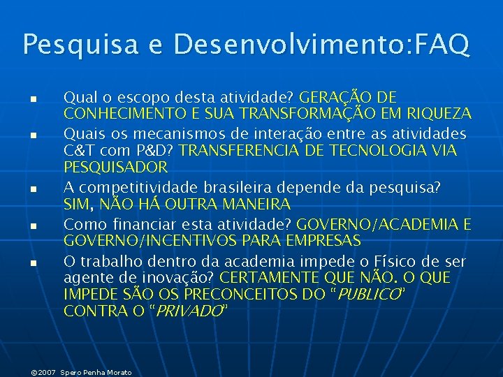Pesquisa e Desenvolvimento: FAQ n n n Qual o escopo desta atividade? GERAÇÃO DE Pesquisa e Desenvolvimento: FAQ n n n Qual o escopo desta atividade? GERAÇÃO DE