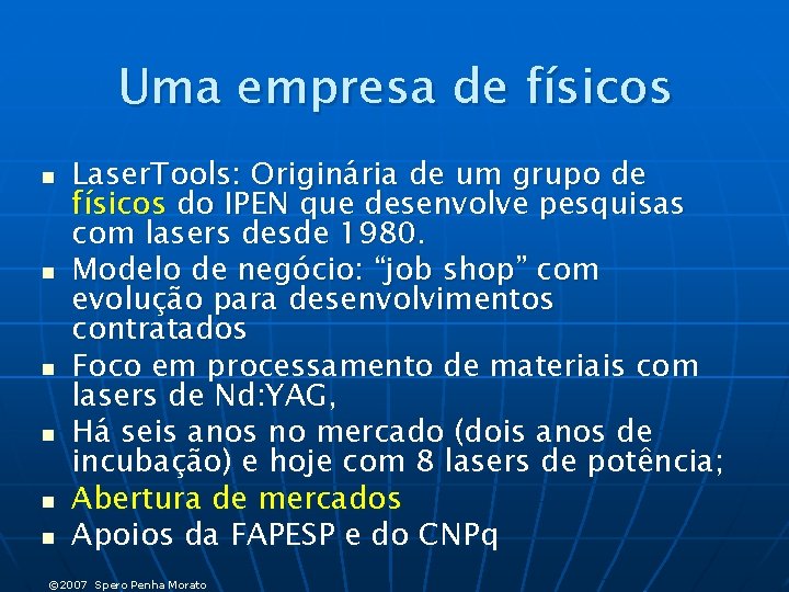 Uma empresa de físicos n n n Laser. Tools: Originária de um grupo de