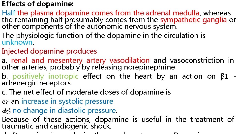 Effects of dopamine: Half the plasma dopamine comes from the adrenal medulla, whereas the