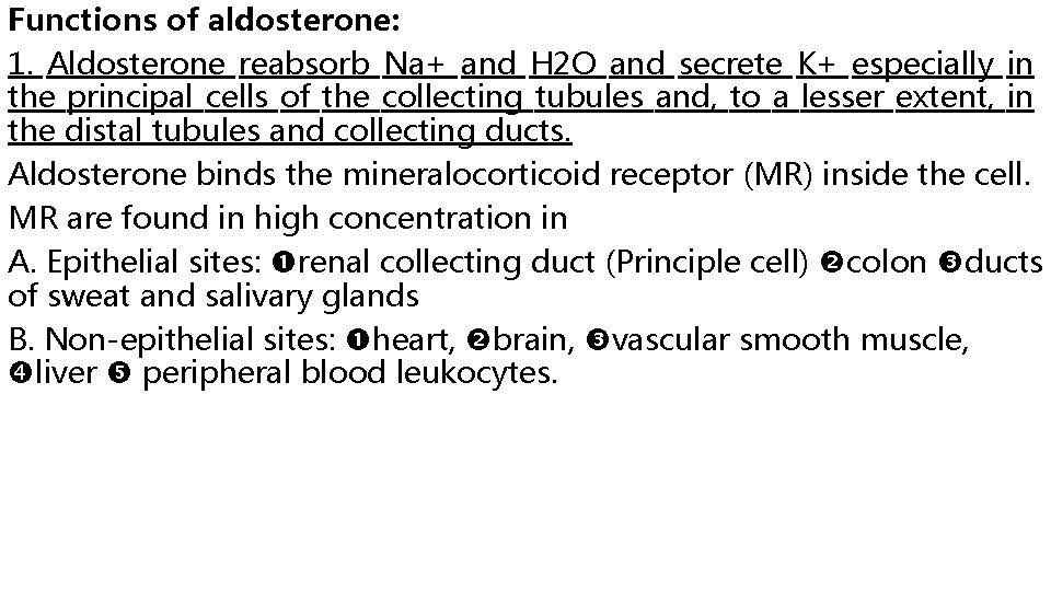 Functions of aldosterone: 1. Aldosterone reabsorb Na+ and H 2 O and secrete K+