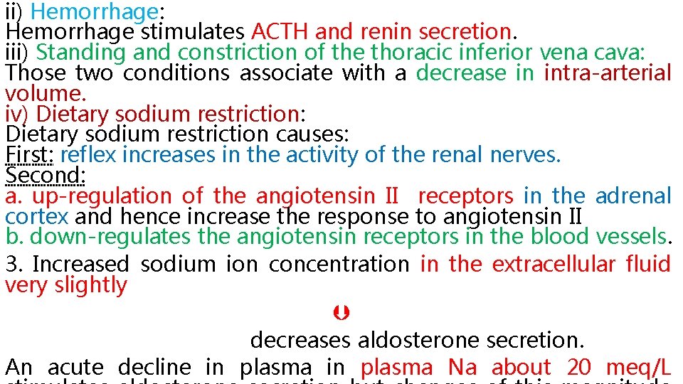 ii) Hemorrhage: Hemorrhage stimulates ACTH and renin secretion. iii) Standing and constriction of the