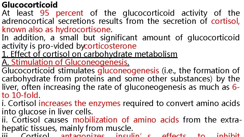 Glucocorticoid At least 95 percent of the glucocorticoid activity of the adrenocortical secretions results